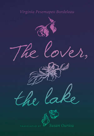 The Lover, the Lake by Virginia Pésémapéo Bordeleau