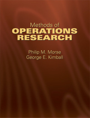 Methods of Operations Research by Saul I. Gass, George E. Kimball, Philip M. Morse