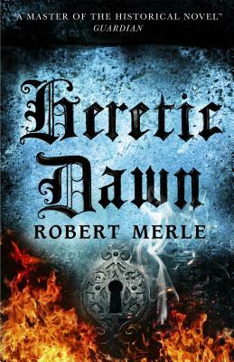 Heretic Dawn by Robert Merle