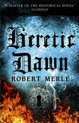 Heretic Dawn by Robert Merle