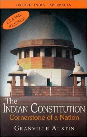 The Indian Constitution: Cornerstone of a Nation by Granville Austin