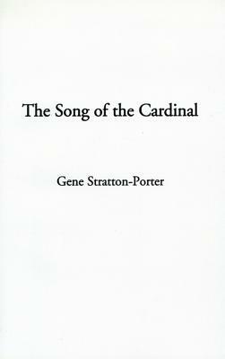 The Song of the Cardinal by Gene Stratton-Porter