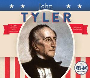 John Tyler by Megan M. Gunderson