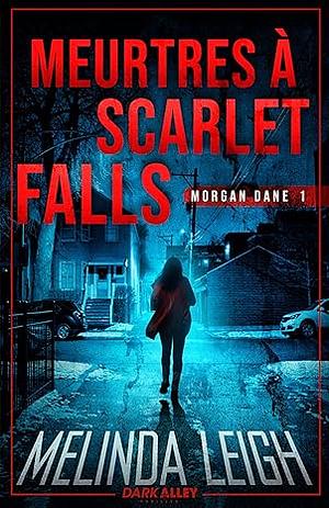 Meurtres à Scarlet Falls: Morgan Dane, T1 by Charlène Lejeune, Melinda Leigh