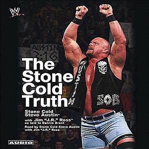 The Stone Cold Truth by Dennis Brent, Steve Austin, Jim "J.R." Ross