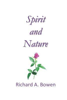 Spirit and Nature by Richard A. Bowen