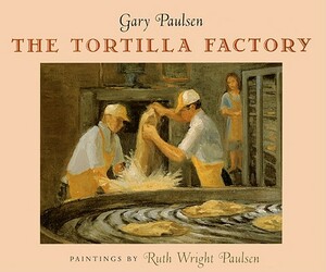 The Tortilla Factory by Gary Paulsen