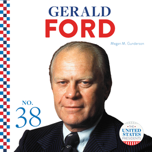 Gerald Ford by Megan M. Gunderson