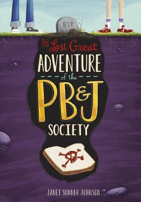 The Last Great Adventure of the PB & J Society by Janet Sumner Johnson
