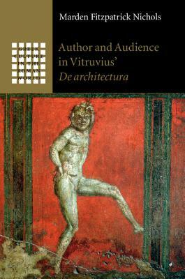 Author and Audience in Vitruvius' de Architectura by Marden Fitzpatrick Nichols