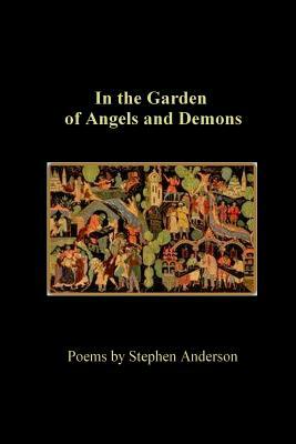 In the Garden of Angels and Demons by Stephen Anderson