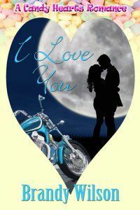 I Love You (A Candy Hearts Romance) by Brandy Wilson