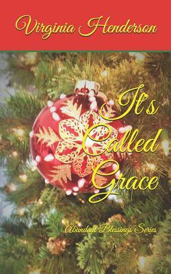 It's Called Grace: Abundant Blessings Series by Virginia Henderson