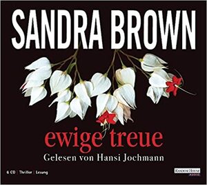 Ewige Treue by Hansi Jochmann, Sandra Brown