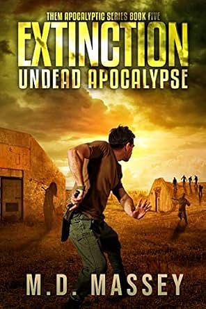 Extinction: Undead Apocalypse by M.D. Massey