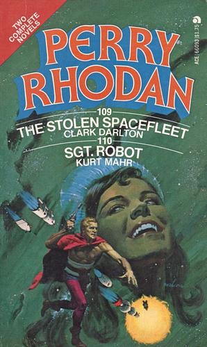 Ace Double The Stolen Spacefleet / Sgt. Robot by Clark Darlton, Kurt Mahr