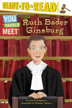 Ruth Bader Ginsburg: Ready-to-Read Level 3 by Elizabet Vukovic, Laurie Calkhoven