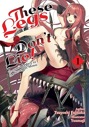 These Legs Don't Lie! Harumi's Legacy as the Strongest Mimic, Volume 1 by Tsuyoshi Fujitaka
