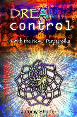 Dream Control: Pilot: In With the New / Perestroika by Jeremy Shorter