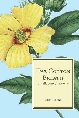 The Cotton Breath by Robin Throne