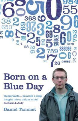 Born on a Blue Day: A Memoir of Asperger's and an Extraordinary Mind by Daniel Tammet