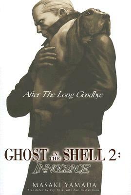 Ghost in the Shell 2: Innocence (Novel-Hard Cover): After the Long Goodbye by Masaki Yamada