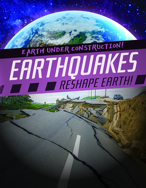 Earthquakes Reshape Earth! by Charlie Light