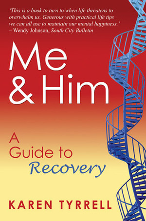Me and Him: A Guide to Recovery by Karen Tyrrell