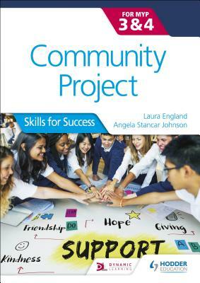 Community Project for the Ib Myp 3-4 by Laura England, Angela Stancar Johnson