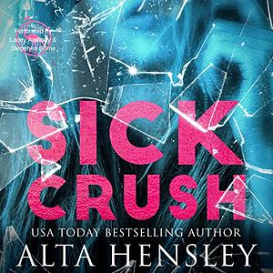 Sick Crush by Alta Hensley