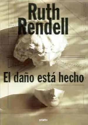 El dano esta hecho by Ruth Rendell