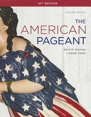 The American Pageant: A History of the American People, AP Edition by David M. Kennedy, David M. Kennedy