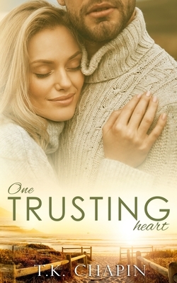 One Trusting Heart: An Inspirational Romance by T.K. Chapin