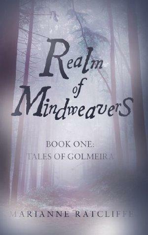 Realm of Mindweavers: Book one: Tales of Golmeira by Marianne Ratcliffe