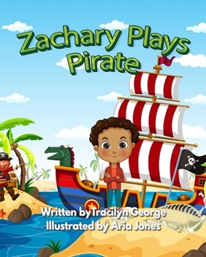 Zachary Plays Pirate by Tracilyn George