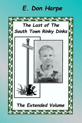 The Last Of The South Town Rinky Dinks by E. Don Harpe