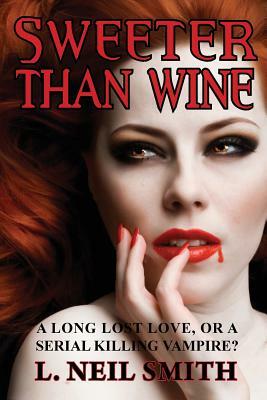 Sweeter Than Wine by L. Neil Smith