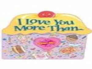 I Love You More Than.... by Heidi R. Weimer