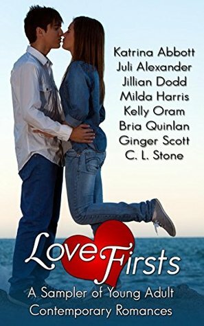 Love Firsts: A Sampler of Young Adult Contemporary Romances by Kelly Oram, Bria Quinlan, Jillian Dodd, Milda Harris, Katrina Abbott, C.L. Stone, Ginger Scott, Juli Alexander