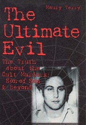 The Ultimate Evil by Terry Maury by Maury Terry, Maury Terry