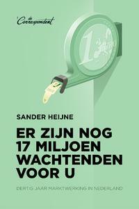 Er zijn nog 17 miljoen wachtenden voor u: dertig jaar marktwerking in Nederland by Sander Heijne