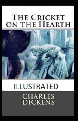 THE Cricket on the hearth Illustrated by Charles Dickens