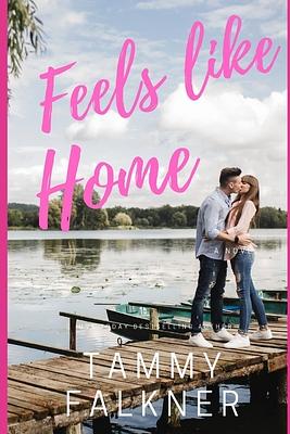 Feels like Home by Tammy Falkner