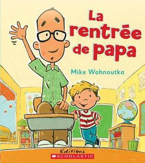 La Rentr?e de Papa by Mike Wohnoutka