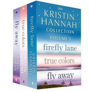 The Kristin Hannah Collection: Volume 1: Firefly Lane, True Colors, Fly Away by Kristin Hannah