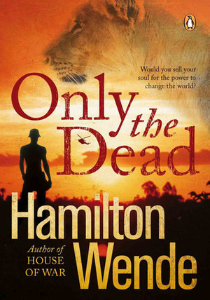 Only the Dead by Hamilton Wende