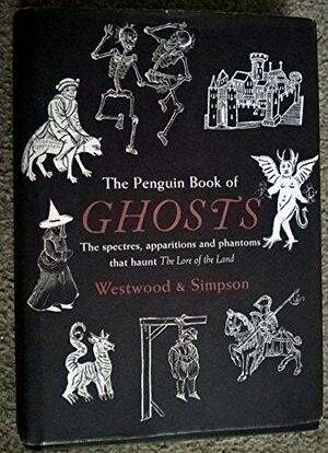 The Penguin Book of Ghosts by Jennifer Westwood, Jacqueline Simpson