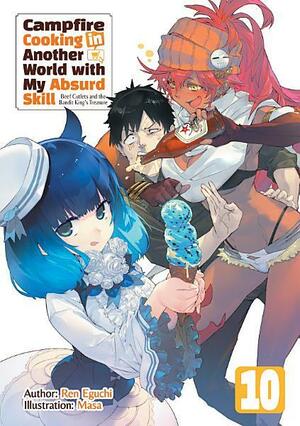 Campfire Cooking in Another World with My Absurd Skill: Volume 10 by Ren Eguchi