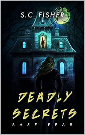 Deadly Secrets: Base Fear: A Novel of Horror by S.C. Fisher