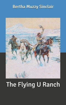 The Flying U Ranch by Bertha Muzzy Sinclair